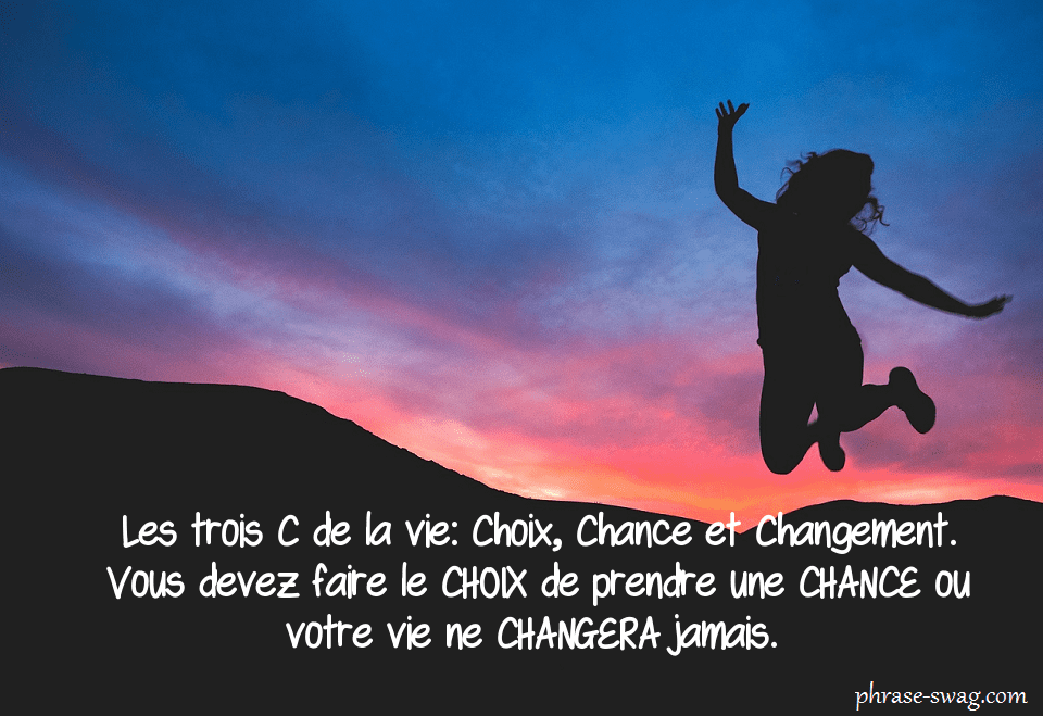 3 C de la vie choix chance et changement